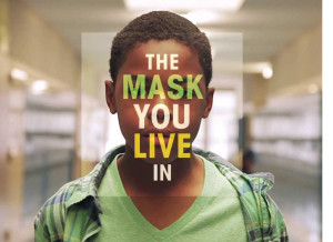 The Mask You Live In”